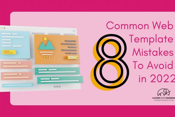 8 Common Web Template Mistakes To Avoid in 2022