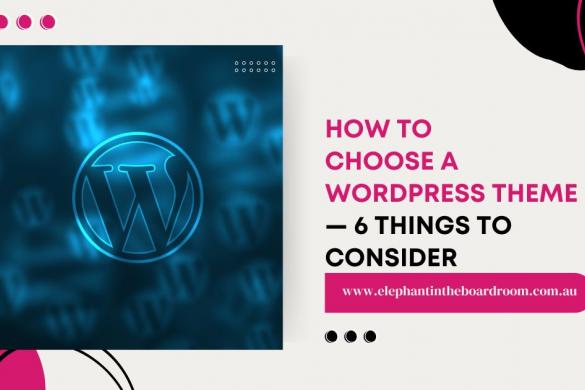 How to Choose a WordPress Theme: 6 Things to Consider