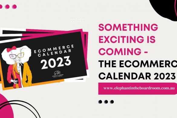 Something Exciting is Coming -  Elephant in the Boardroom’s eCommerce Calendar 2023