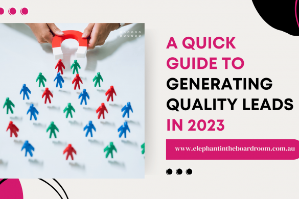 A Quick Guide to Generating Quality Leads in 2023