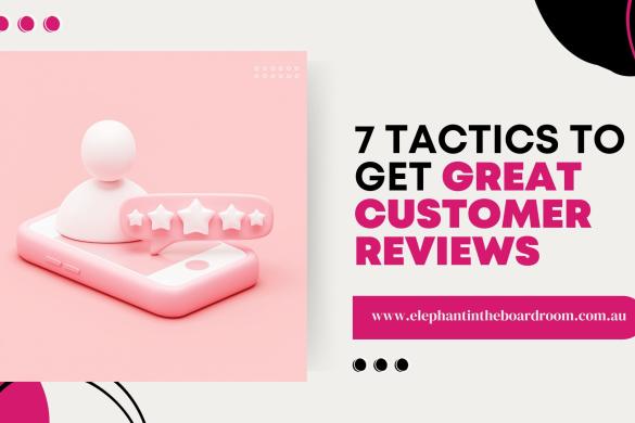 7 Tactics To Get Great Customer Reviews (Infographic)