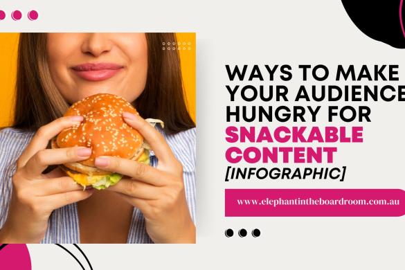 6 Ways to Make Your Audience Hungry for Snackable Content