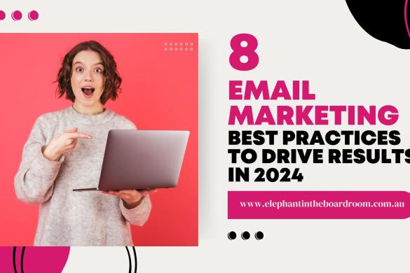 8 Email Marketing Best Practices To Drive Results in 2024